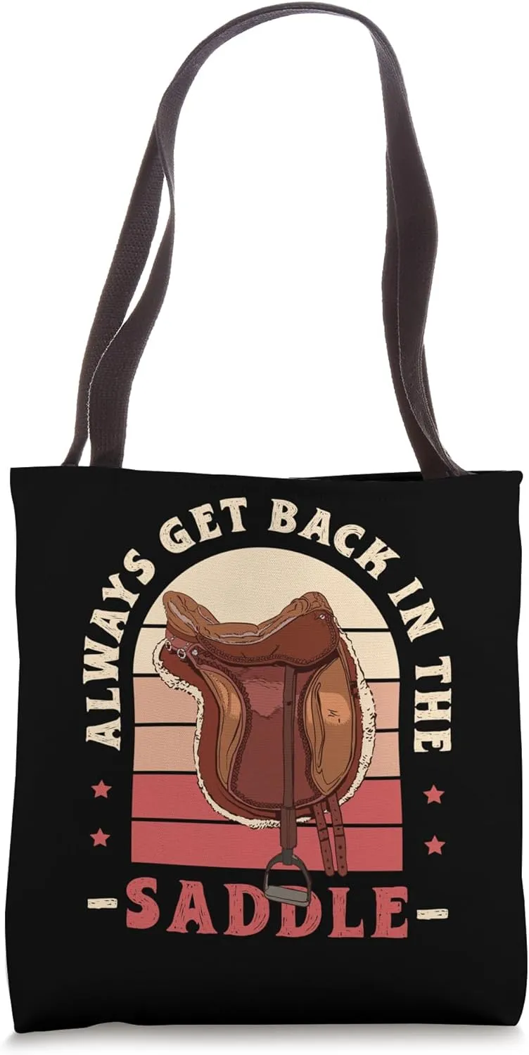 Always Get Back In The Saddle Equestrian Saddle Horse Tote Bag