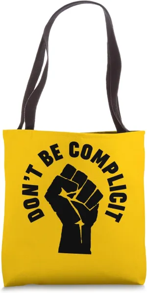 Don't Be Complicit Tote Bag