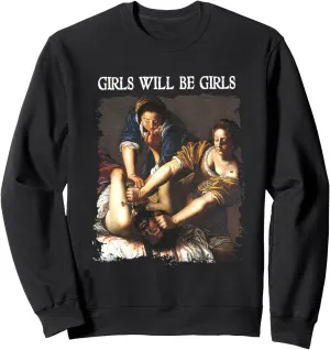 Feminism Womens Girl Will Be Girls Judith Holofernes Funny Sweatshirt