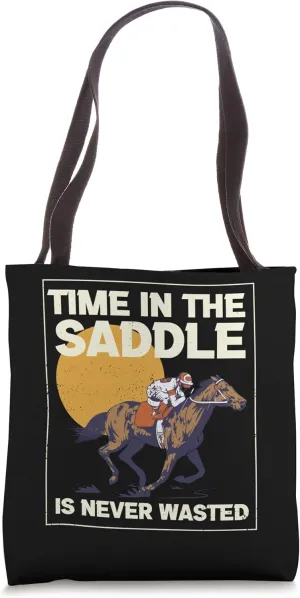 Time The Saddle Is Never Wasted Equestrian Saddle Horse Tote Bag