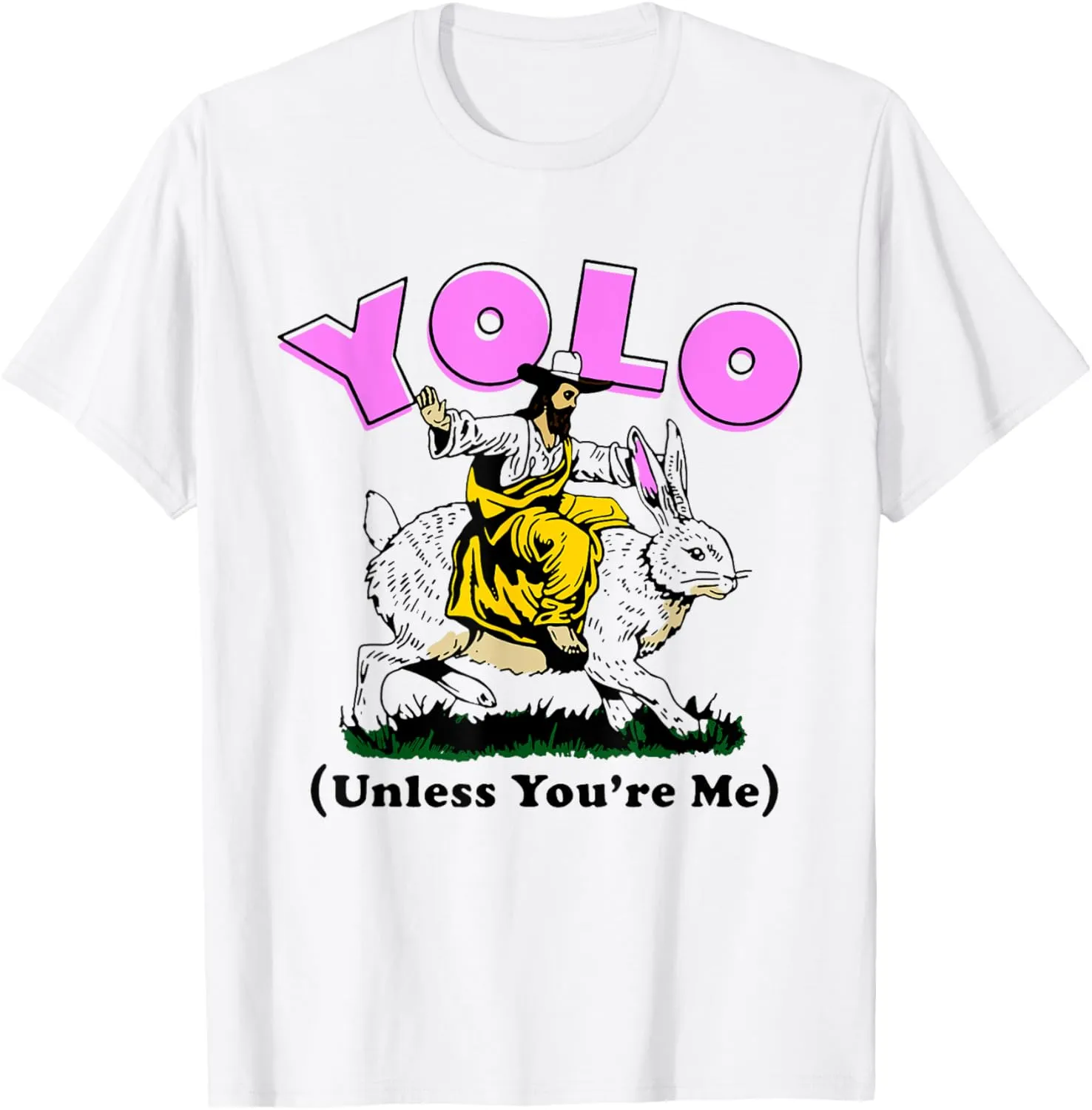 Yolo unless you're me Jesus riding bunny T-Shirt