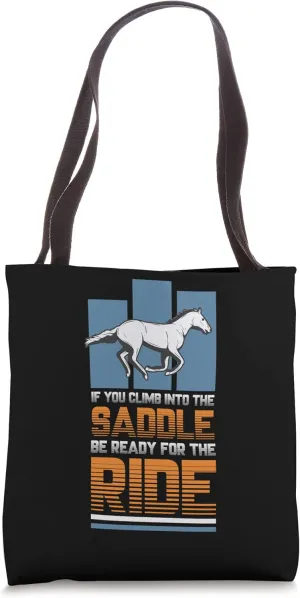 You Climb The Saddle Be Ready For The Ride Tote Bag